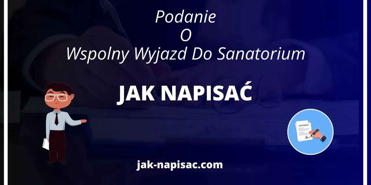 Podanie o wspólny wyjazd do sanatorium wzór za darmo. Dowiedz się, jak napisać wniosek, by uzyskać skierowanie.