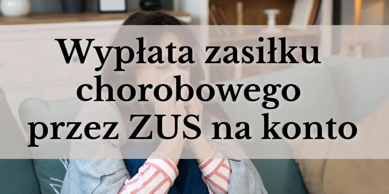 Kobieta z chusteczką w ręku, na kanapie, z tekstem o wypłacie zasiłku chorobowego przez ZUS.