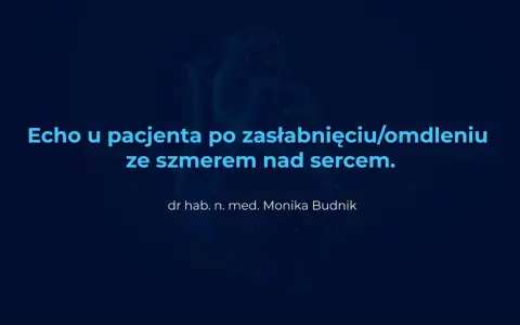 Echo serca u pacjenta po zasłabnięciu/omdleniu ze szmerem. Diagnostyka omdlenia ICD-10.