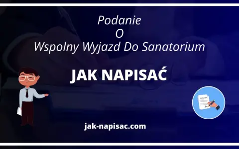 Podanie o wspólny wyjazd do sanatorium wzór za darmo. Dowiedz się, jak napisać wniosek, by uzyskać skierowanie.