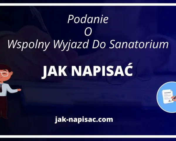 Podanie o wspólny wyjazd do sanatorium wzór za darmo. Dowiedz się, jak napisać wniosek, by uzyskać skierowanie.