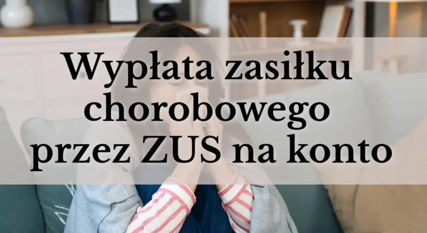 Kobieta z chusteczką w ręku, na kanapie, z tekstem o wypłacie zasiłku chorobowego przez ZUS.
